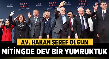 Av. Hakan Şeref Olgun: Mitingde dev bir yumruktuk