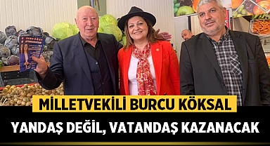 Burcu Köksal: Yandaş değil, vatandaş kazanacak