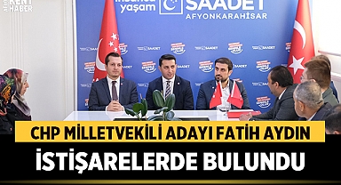 CHP Afyonkarahisar Milletvekili Adayı Fatih Aydın istişarelerde bulundu