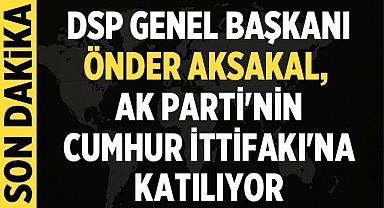 DSP Cumhur İttifakı'nı destekleyecek