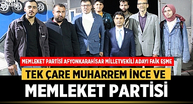 Faik Eşme: Tek Çare Muharrem İnce ve Memleket Partisi