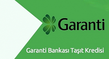 Garanti Bankası Taşıt Kredisi Nasıl Çekilir?