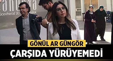 Gönül Ar Güngör, Çarşıda yürüyemedi