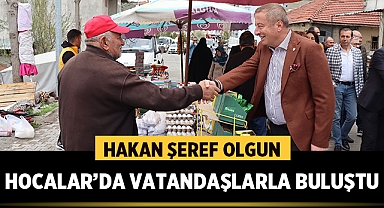 Hakan Şeref Olgun Hocalar ilçesinde vatandaşlarla buluştu.