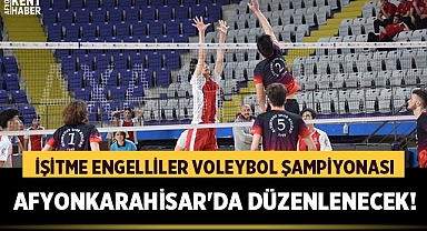 İşitme Engelliler Voleybol Türkiye Şampiyonası Afyonkarahisar'da düzenlenecek!