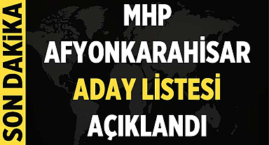 MHP Afyonkarahisar Aday Listesi Açıklandı