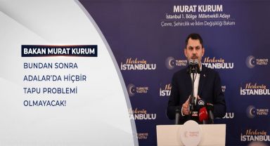 Murat Kurum, Adalar'da Toplu Tapu Çözümü ve Yenilik Projelerini Müjdeledi