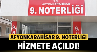Afyonkarahisar 9. Noterliği Hizmete Açıldı!
