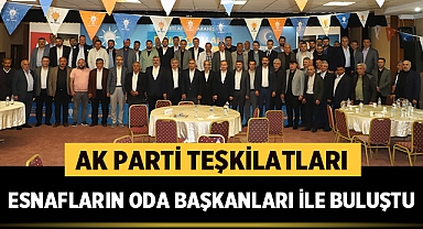 Afyonkarahisar Ak Parti Teşkilatları Esnafların Oda Başkanları İle Buluştu