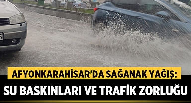 Afyonkarahisar'da Sağanak Yağış: Su Baskınları ve Trafik Zorluğu