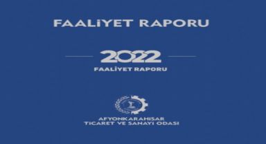 Afyonkarahisar Ticaret ve Sanayi Odası'nın 2022 Yılı Faaliyet Raporu Yayımlandı