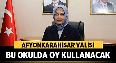 Afyonkarahisar Valisi nerede oy kullanacak?