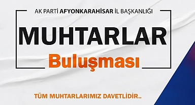 Ak Parti Afyonkarahisar İl Başkanlığı Muhtarlarla Buluşuyor