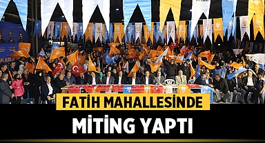 Ak Parti Fatih Mahallesinde miting yaptı