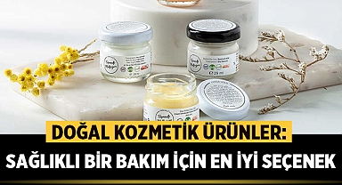 Doğal Kozmetik Ürünler: Sağlıklı Bir Bakım İçin En İyi Seçenek