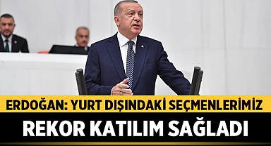 Erdoğan: Yurt dışındaki seçmenlerimiz rekor katılım sağladı