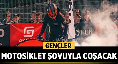 Gençler Motosiklet Şovuyla Coşacak