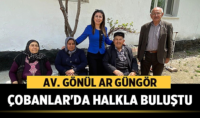 Gönül Ar Güngör, Çobanlar'da Halkla Buluştu