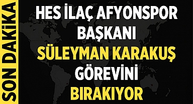 Hes İlaç Afyonspor Başkanı Süleyman Karakuş Görevini Bırakıyor