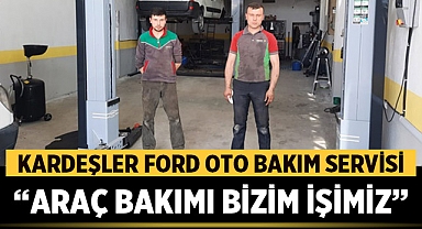 Kardeşler Ford Oto Bakım Servisi: Araç bakımı bizim işimiz!