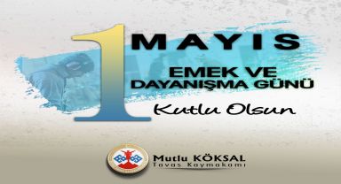 Kaymakam Mutlu KÖKSAL, İşçilerin Emek ve Dayanışma Gününü Kutladı.