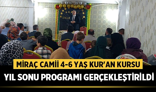 Miraç Camii İsmail Arslan 4-6 Yaş Kur'an Kursu Yıl Sonu Programı Gerçekleştirildi