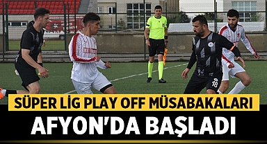Süper Lig Play Off Müsabakaları Afyon'da Başladı
