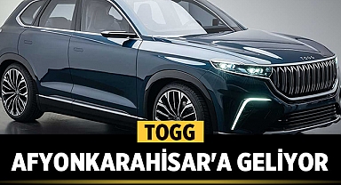 TOGG, Afyonkarahisar'a Geliyor