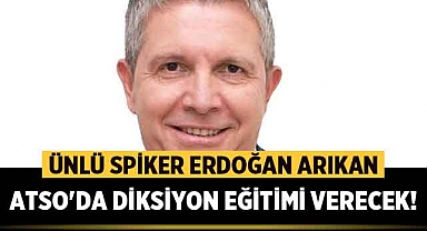 Ünlü Spiker Erdoğan Arıkan, ATSO'da Diksiyon Eğitimi Verecek!