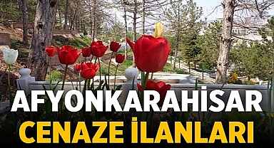 Afyon'da bugün yayınlanan cenaze ilanları: 4 Haziran 2023