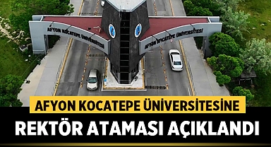 Afyon Kocatepe Üniversitesi Rektörlüğüne Atama Yapıldı