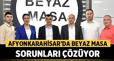 Afyonkarahisar'da Beyaz Masa Sorunları Çözüme Kavuşturuyor