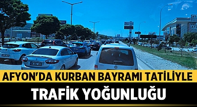 Afyonkarahisar'da Kurban Bayramı Tatiliyle Trafik Yoğunluğu