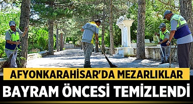 Afyonkarahisar'da Mezarlıklar Bayram Öncesi Temizlendi