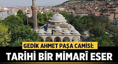 Afyonkarahisar'daki Gedik Ahmet Paşa Camisi: Tarihi Bir Mimarî Eser