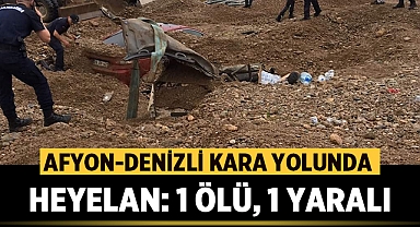 Afyonkarahisar-Denizli kara yolunda heyelan: 1 ölü, 1 yaralı.