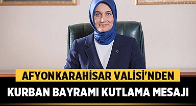 Afyonkarahisar Valisi Kurban Bayramı Kutlama Mesajı yayınladı