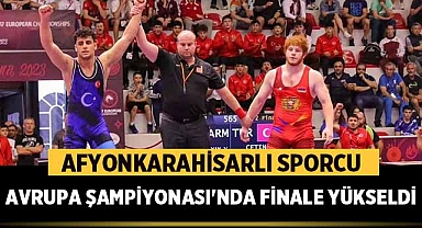 Afyonkarahisarlı Sporcu, Avrupa Şampiyonası'nda Finale Yükseldi