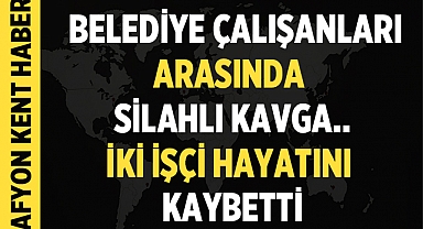  Belediye Çalışanları Arasında Silahlı Kavga: İki İşçi Hayatını Kaybetti