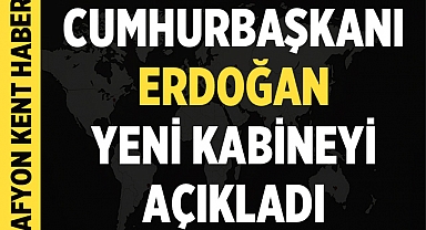 Cumhurbaşkanı Erdoğan, Yeni Kabine'yi Açıkladı: İşte Bakanlar