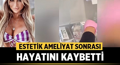 Estetik Ameliyat Sonrası Hayatını Kaybetti