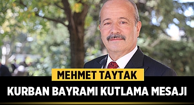 Mehmet Taytak, Kurban Bayramı münasebetiyle bir mesaj yayımladı