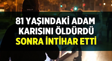 81 Yaşındaki Adam Karısını Öldürdü ve İntihar Etti