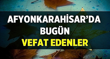 Afyon'da bugün vefat edenler: 26 Temmuz 2023