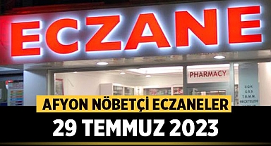 Afyon Nöbetçi Eczaneler - 29 Temmuz 2023 