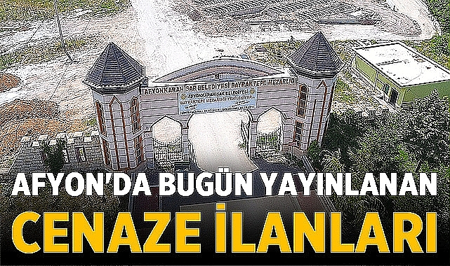 Afyonkarahisar'da 25 Temmuz'da Yayınlanan Cenaze İlanları