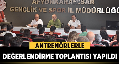 Afyonkarahisar'da Yaz Spor Okulları için Antrenörler Değerlendirme Toplantısı Yapıldı