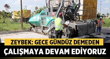 Başkan Mehmet Zeybek: Gece-Gündüz demeden çalışmaya devam ediyoruz
