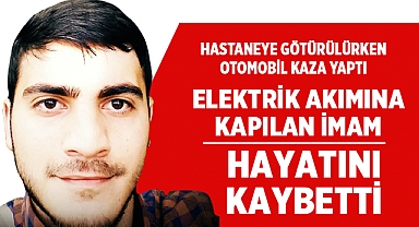 Elektrik Çarpması Sonucu İmam Hatip Hayatını Kaybetti