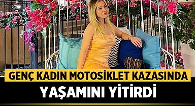 Genç Kadın Motosiklet Kazasında Yaşamını Yitirdi